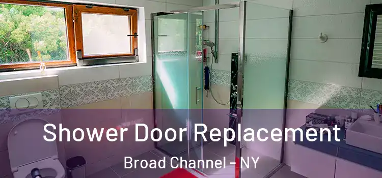 Shower Door Replacement Broad Channel - NY