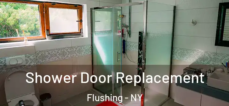 Shower Door Replacement Flushing - NY
