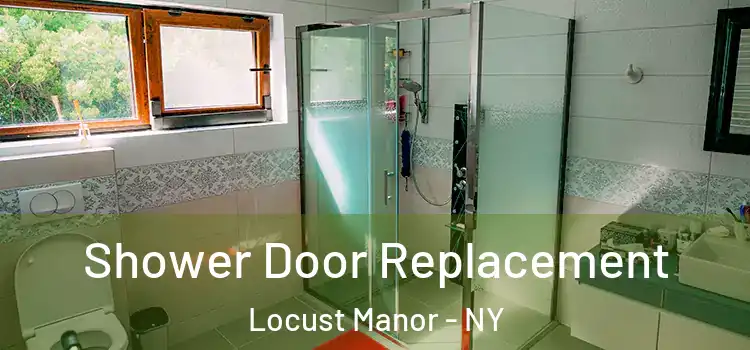 Shower Door Replacement Locust Manor - NY