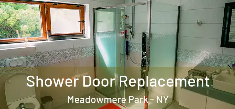 Shower Door Replacement Meadowmere Park - NY