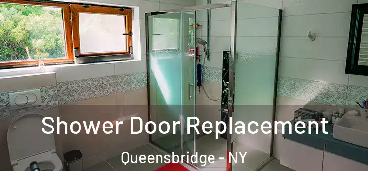 Shower Door Replacement Queensbridge - NY