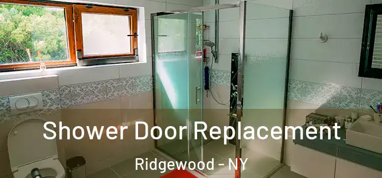 Shower Door Replacement Ridgewood - NY