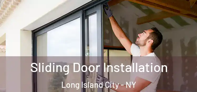 Sliding Door Installation Long Island City - NY