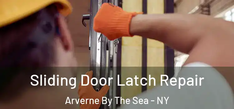 Sliding Door Latch Repair Arverne By The Sea - NY