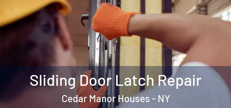 Sliding Door Latch Repair Cedar Manor Houses - NY