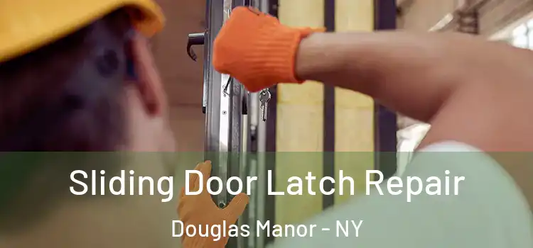 Sliding Door Latch Repair Douglas Manor - NY