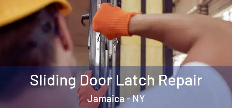 Sliding Door Latch Repair Jamaica - NY
