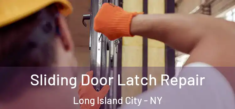  Sliding Door Latch Repair Long Island City - NY
