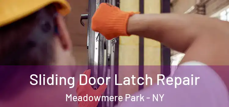 Sliding Door Latch Repair Meadowmere Park - NY