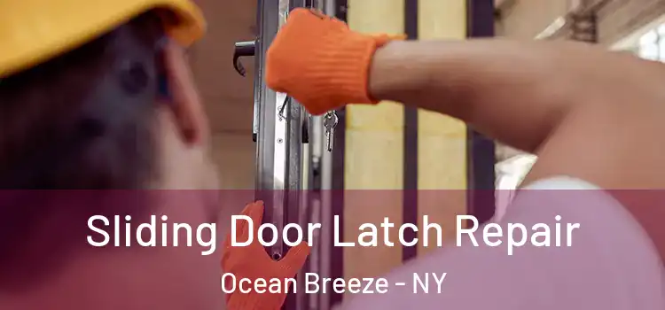 Sliding Door Latch Repair Ocean Breeze - NY