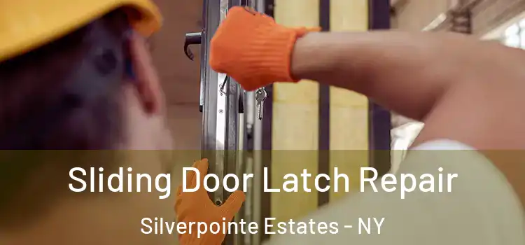 Sliding Door Latch Repair Silverpointe Estates - NY