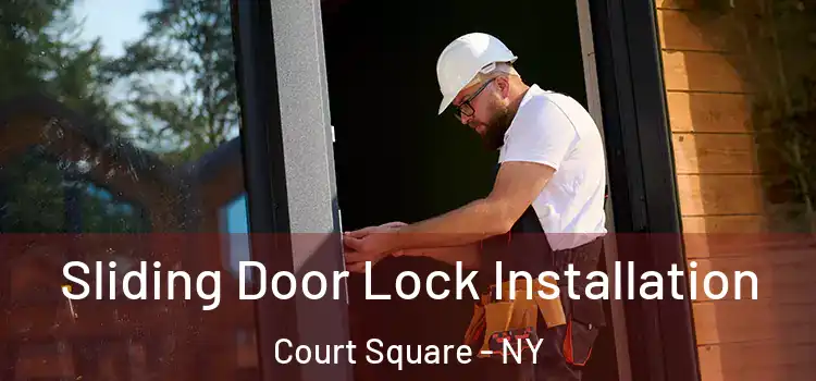 Sliding Door Lock Installation Court Square - NY