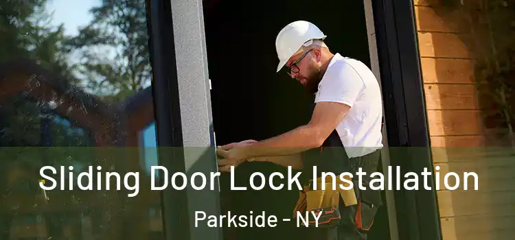 Sliding Door Lock Installation Parkside - NY