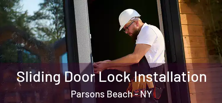 Sliding Door Lock Installation Parsons Beach - NY