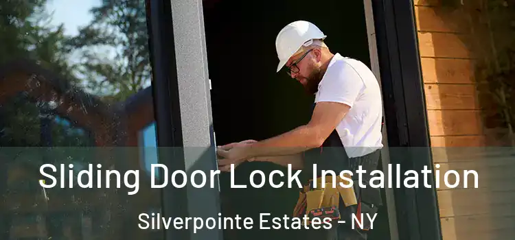 Sliding Door Lock Installation Silverpointe Estates - NY