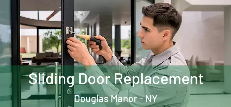 Sliding Door Replacement Douglas Manor - NY
