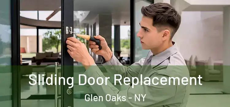 Sliding Door Replacement Glen Oaks - NY