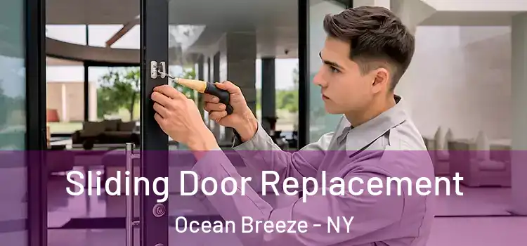 Sliding Door Replacement Ocean Breeze - NY
