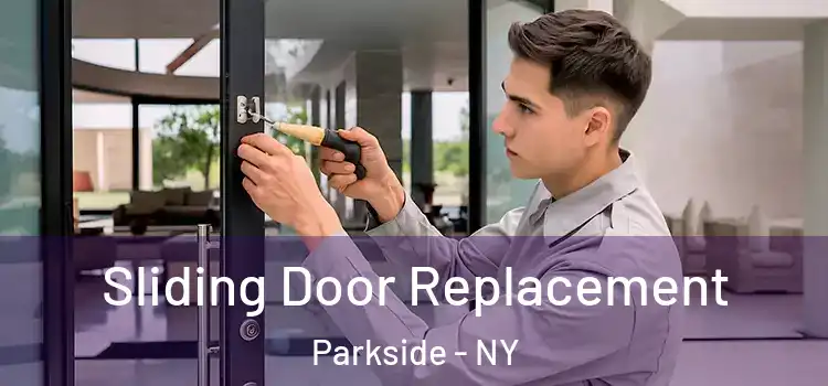 Sliding Door Replacement Parkside - NY