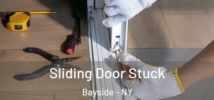 Sliding Door Stuck Bayside - NY
