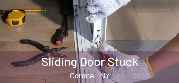 Sliding Door Stuck Corona - NY