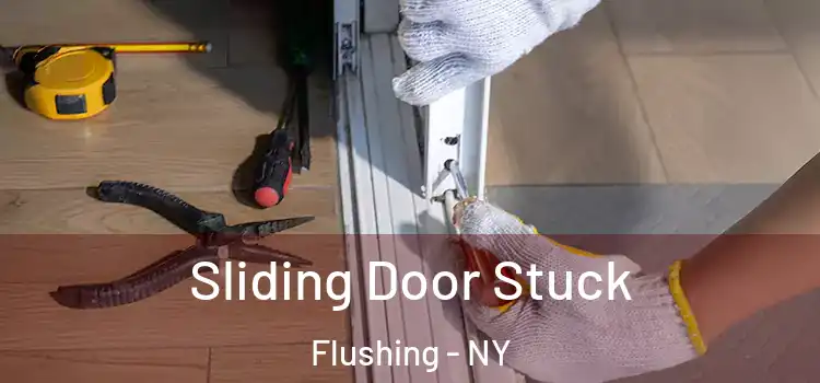 Sliding Door Stuck Flushing - NY