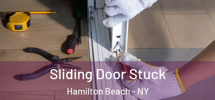 Sliding Door Stuck Hamilton Beach - NY