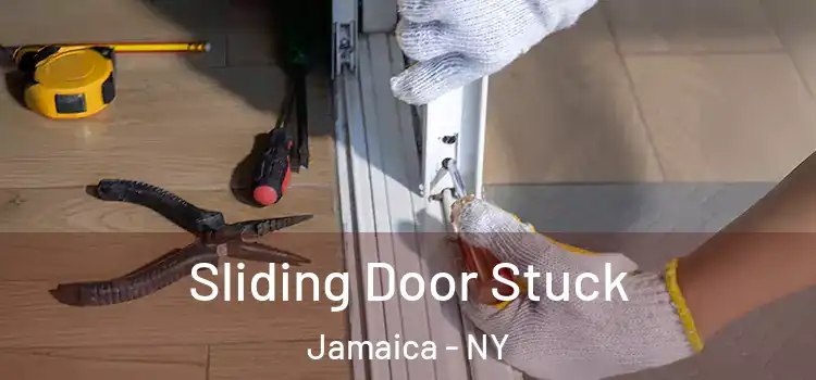 Sliding Door Stuck Jamaica - NY