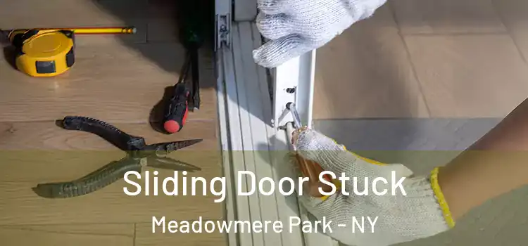 Sliding Door Stuck Meadowmere Park - NY