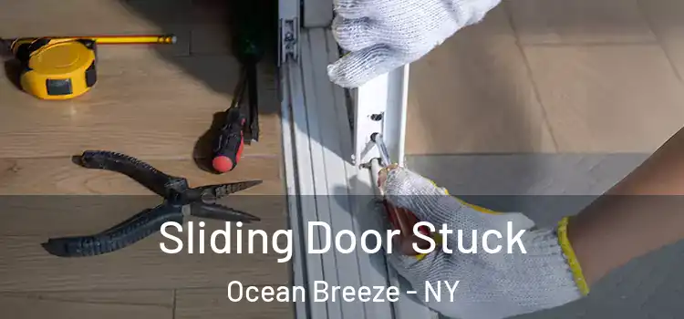 Sliding Door Stuck Ocean Breeze - NY