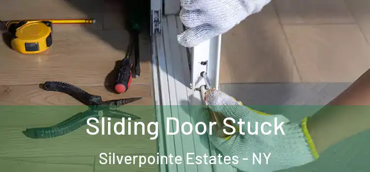 Sliding Door Stuck Silverpointe Estates - NY