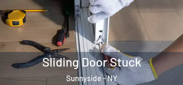 Sliding Door Stuck Sunnyside - NY