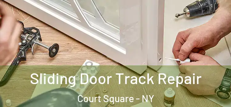 Sliding Door Track Repair Court Square - NY