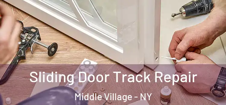 Sliding Door Track Repair Middle Village - NY