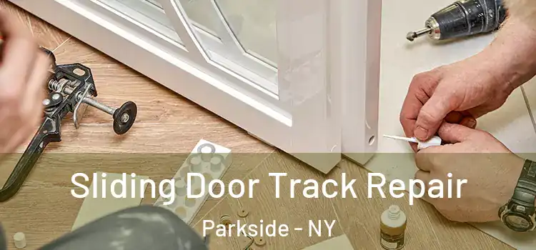 Sliding Door Track Repair Parkside - NY