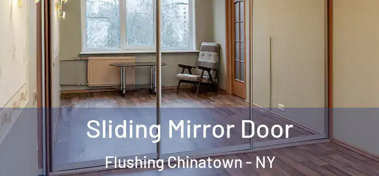  Sliding Mirror Door Flushing Chinatown - NY