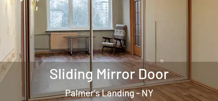  Sliding Mirror Door Palmer's Landing - NY