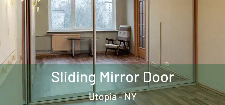  Sliding Mirror Door Utopia - NY