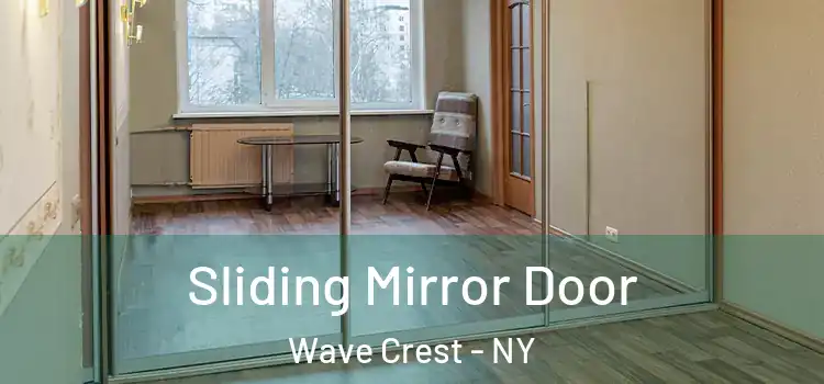  Sliding Mirror Door Wave Crest - NY