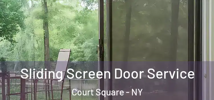 Sliding Screen Door Service Court Square - NY