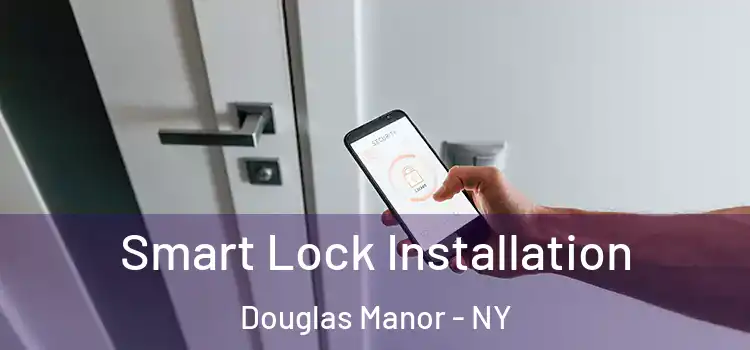 Smart Lock Installation Douglas Manor - NY