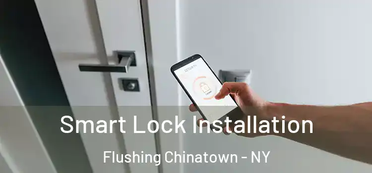 Smart Lock Installation Flushing Chinatown - NY