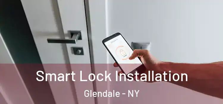 Smart Lock Installation Glendale - NY