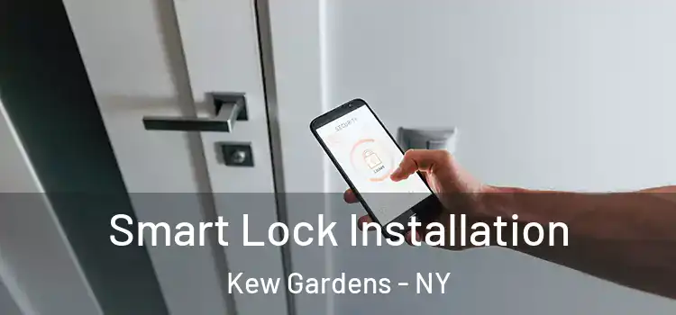 Smart Lock Installation Kew Gardens - NY