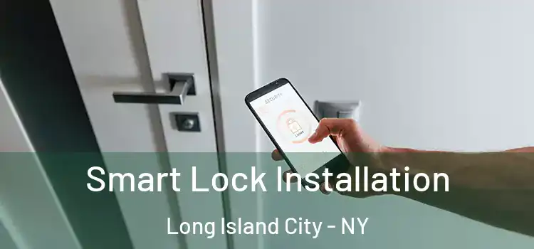 Smart Lock Installation Long Island City - NY