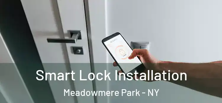 Smart Lock Installation Meadowmere Park - NY