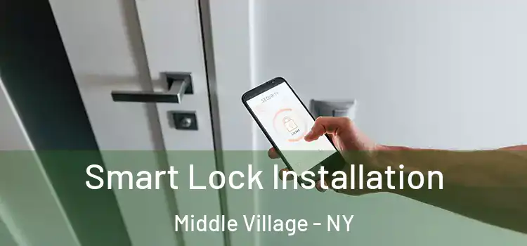  Smart Lock Installation Middle Village - NY