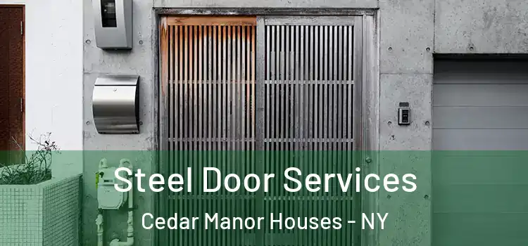 Steel Door Services Cedar Manor Houses - NY