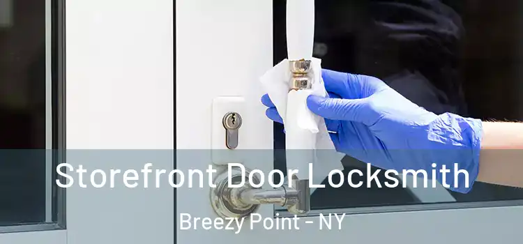  Storefront Door Locksmith Breezy Point - NY