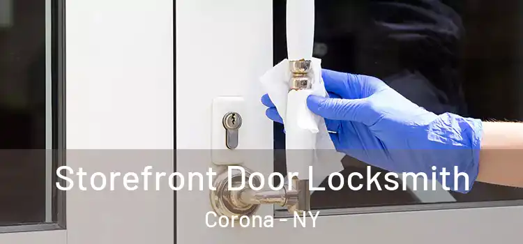 Storefront Door Locksmith Corona - NY